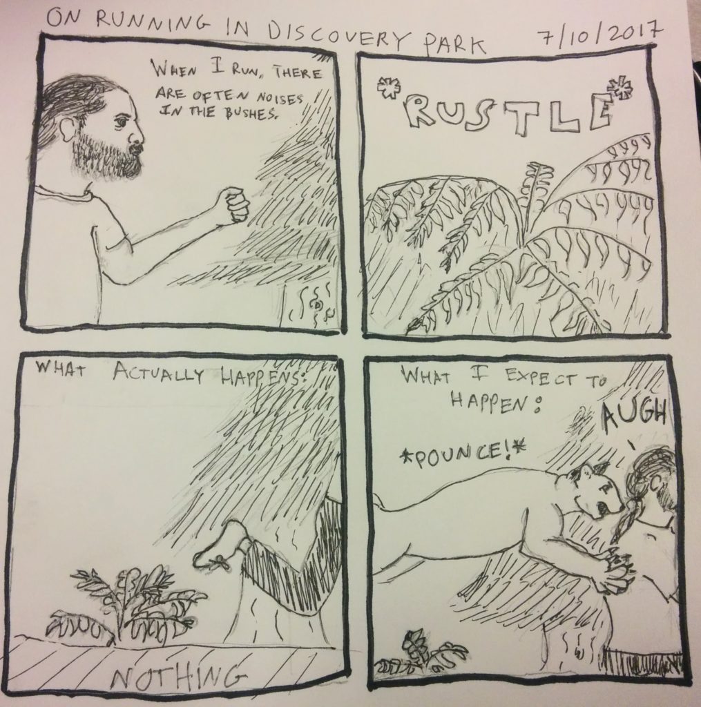 A four panel comic. Panel 1: Ian running through the woods, with the line "When I run, there are often noises in the bushes." Panel 2: A close-up a fern, with a "rustle" sound effect. Panel 3: Ian runs off-panel. Top of the panel reads "What actually happens." Bottom reads "Nothing." Panel 4: Top of the panel reads "What actually happens." Image is of Ian being mauled by a Mountain Lion.